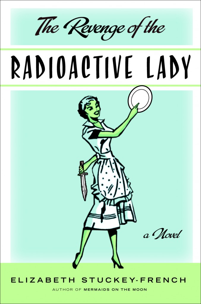 Carpe Librum: Elizabeth Stuckey’s ‘Revenge of the Radioactive Lady’